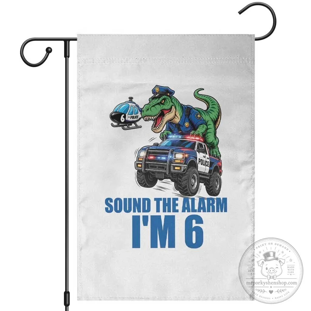 Sound The Alarm I Am 6 Police Car Dinosaur Birthday Garden Flag