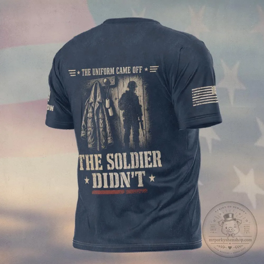 Personalized Military Veteran The Uniform Came Off The Soldier Didn't T-Shirt 9 Personalized Military Veteran The Uniform Came Off The Soldier Didn